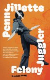 Felony Juggler: A Novel (eBook, ePUB) Felony Juggler: A Novel (eBook, ePUB)
