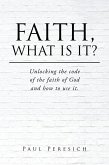 Faith, What Is It? (eBook, ePUB)