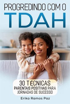 Progredindo com o TDAH (eBook, ePUB) - Paz, Erika Ramos