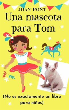 Una Mascota Para Tom (TOM, EL CERDO TIK-TOKER, #1) (eBook, ePUB) - Pont, Joan