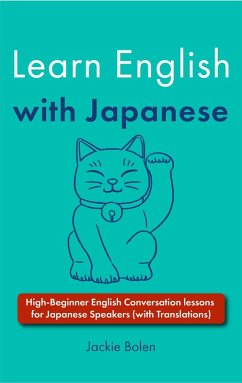 Cover Learn English with Japanese: High-Beginner English Conversation lessons for Japanese Speakers (with Translations) (eBook, ePUB)