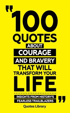 100 Quotes About Courage And Bravery (Revised) (eBook, ePUB) - Library, Quotes