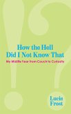 How the Hell Did I Not Know That (eBook, ePUB)