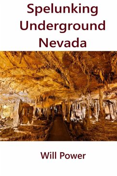 Cover Spelunking: Underground Nevada (Caves in The U.S.) (eBook, ePUB)