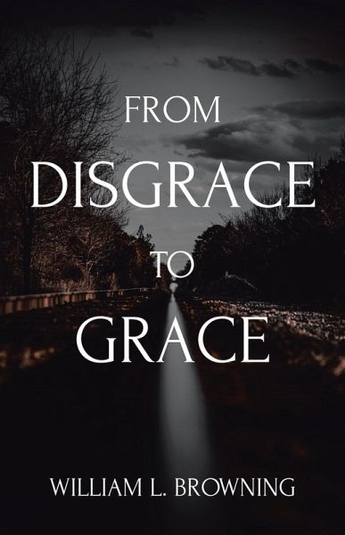 From Disgrace to Grace (eBook, ePUB) From Disgrace to Grace (eBook, ePUB)