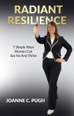 Radiant Resilience 7 Simple Ways Women Can Say No and Thrive (eBook, ePUB) Radiant Resilience 7 Simple Ways Women Can Say No and Thrive (eBook, ePUB)