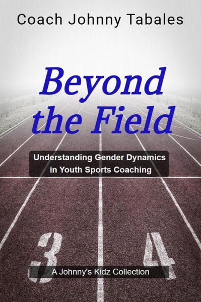 Beyond the Field: Understanding Gender Dynamics in Youth Sports Coaching (eBook, ePUB)