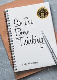 So I've Been Thinking (eBook, ePUB) So I've Been Thinking (eBook, ePUB)