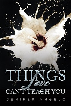Things Love Can't Teach You (eBook, ePUB) - Angelo, Jenifer