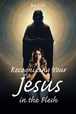 Recognizing Your Jesus in the Flesh (eBook, ePUB) - Gill, Joy
