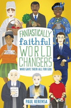Cover Fantastically Faithful World Changers Who Gave their All for God (eBook, ePUB)