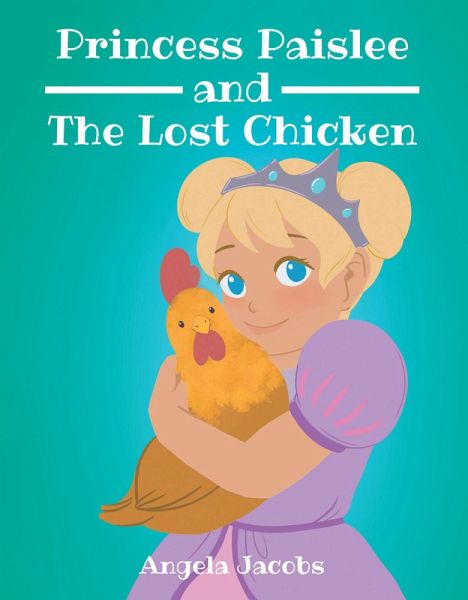 Princess Paislee and The Lost Chicken (eBook, ePUB)