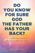 Do You Know for Sure God the Father Has... - Bild 1