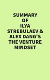 Summary of Ilya Strebulaev & Alex Dang's The Venture Mindset (eBook, ePUB) Summary of Ilya Strebulaev & Alex Dang's The Venture Mindset (eBook, ePUB)