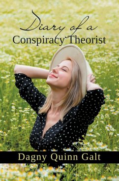 Diary of a Conspiracy Theorist (eBook, ePUB) - Galt, Dagny Quinn