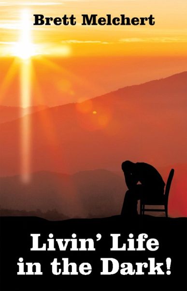 Livin' Life in the Dark! (eBook, ePUB) Livin' Life in the Dark! (eBook, ePUB)