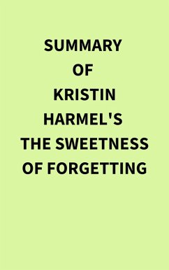 Cover Summary of Kristin Harmel's The Sweetness of Forgetting (eBook, ePUB)