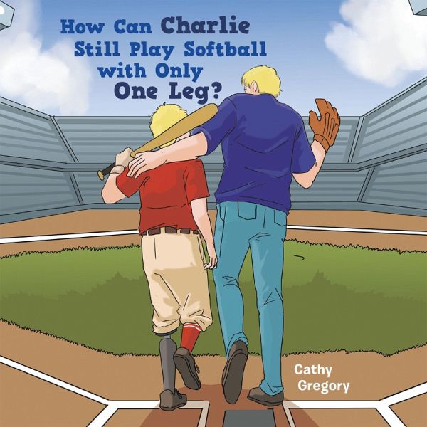 How Can Charlie Still Play Softball with Only One Leg? (eBook, ePUB) How Can Charlie Still Play Softball with Only One Leg? (eBook, ePUB)