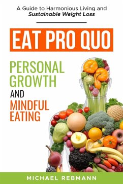 Eat Pro Quo - Personal Growth and Mindful Eating (eBook, ePUB) - Rebmann, Michael