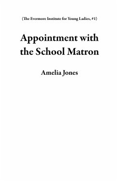 Appointment with the School Matron (The Evermore Institute for Young Ladies, #1) (eBook, ePUB) - Jones, Amelia