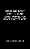 Story You Don't Want to Read, About People You Don't Want to Meet (eBook, ePUB) Story You Don't Want to Read, About People You Don't Want to Meet (eBook, ePUB)