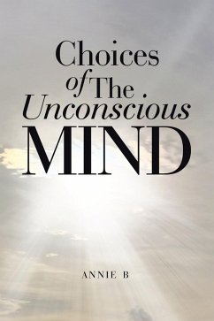 Choices of The Unconscious Mind (eBook, ePUB) - B, Annie