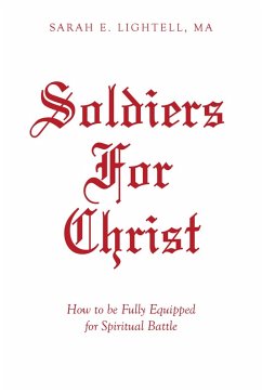 Soldiers For Christ (eBook, ePUB) - Lightell MA, Sarah E. Soldiers For Christ (eBook, ePUB) - Lightell MA, Sarah E.