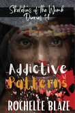 Addictive Patterns (Skeletons of the Womb Diaries) (eBook, ePUB) Addictive Patterns (Skeletons of the Womb Diaries) (eBook, ePUB)