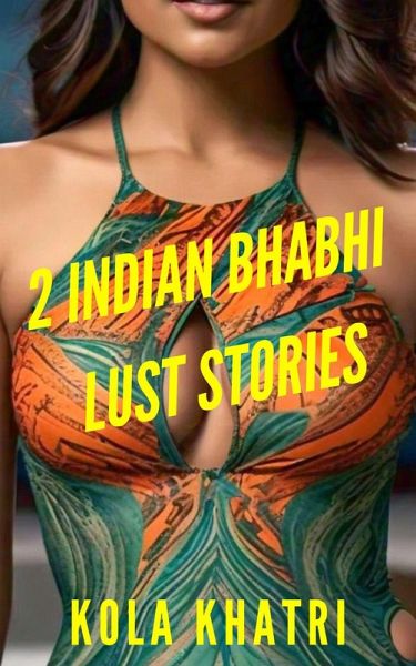 2 Indian Bhabhi Lust Stories (Indian Devar Bhabhi Rangeen Haseen Stories, #3) (eBook, ePUB)