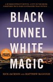 Black Tunnel, White Magic (eBook, ePUB) Black Tunnel, White Magic (eBook, ePUB)