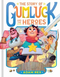 The Story of Gumluck and the Heroes (eBook, ePUB) - Rex, Adam