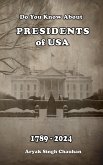 Do You Know About: Presidents of USA 1789 - 2024 (eBook, ePUB) Do You Know About: Presidents of USA 1789 - 2024 (eBook, ePUB)