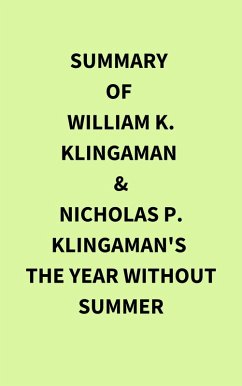 Summary of William K. Klingaman and Nicholas P. Klingaman's The Year Without Summer (eBook, ePUB) - IRB Media