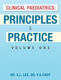 Clinical Paediatrics: Principles & Practice Volume One (eBook, ePUB)