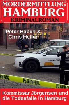 Kommissar Jörgensen und die Todesfalle in Hamburg: Mordermittlung Hamburg Kriminalroman (eBook, ePUB) - Haberl, Peter; Heller, Chris