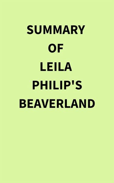 Summary of Leila Philip's Beaverland (eBook, ePUB)