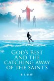 GOD'S REST AND THE CATCHING AWAY OF THE SAINT'S (eBook, ePUB) GOD'S REST AND THE CATCHING AWAY OF THE SAINT'S (eBook, ePUB)