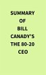 Summary of Bill Canady's The 80-20 CEO... - Bild 1