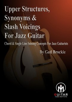 Upper Voicings, Synonyms & Slash Voicings For Jazz Guitar (eBook, ePUB) - Brockie, Ged