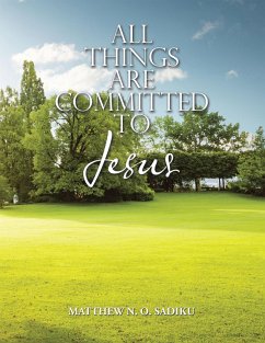 ALL THINGS ARE COMMITTED TO JESUS (eBook, ePUB) ALL THINGS ARE COMMITTED TO JESUS (eBook, ePUB)