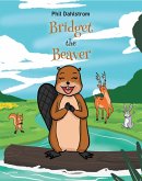 Bridget the Beaver (eBook, ePUB) Bridget the Beaver (eBook, ePUB)