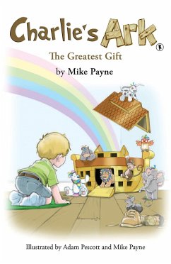 Charlie's Ark - The Greatest Gift (eBook, ePUB) - Payne, Mike