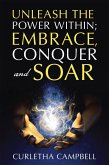 Unleash the Power Within; Embrace, Conquer and Soar (eBook, ePUB)