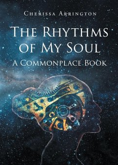 The Rhythms of My Soul: A Commonplace Book (eBook, ePUB) - Arrington, Cherissa