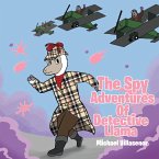 The Spy Adventures Of Detective Llama (eBook, ePUB) The Spy Adventures Of Detective Llama (eBook, ePUB)
