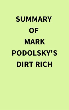 Summary of Mark Podolsky's Dirt Rich (eBook, ePUB) - IRB Media