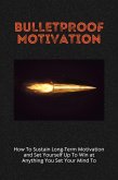 Bulletproof Motivation (eBook, ePUB) Bulletproof Motivation (eBook, ePUB)