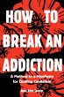 How to Break an Addiction (eBook, ePUB) - Bild 1
