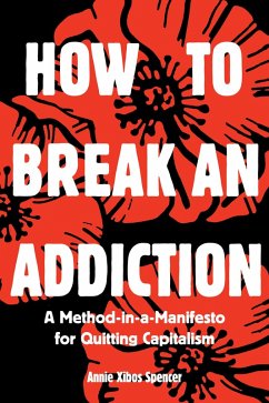 How to Break an Addiction (eBook, ePUB) - Spencer, Annie