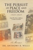 The Pursuit of Peace and Freedom 1939-2025 People Who Made a Difference A Guide to the Future (eBook, ePUB) The Pursuit of Peace and Freedom 1939-2025 People Who Made a Difference A Guide to the Future (eBook, ePUB)